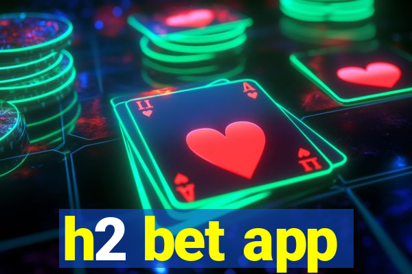 h2 bet app
